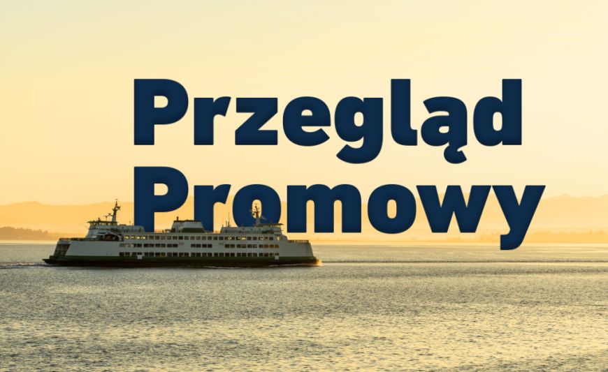 Przegląd Promowy, a w nim m.in.: o rozpoczęciu działalności POLSCA Baltic Ferries