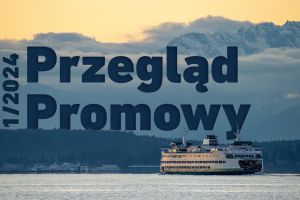 Przegląd promowy 1/2024, a w nim m.in.: prom Epsilon rozpoczął obsługę połączenia Świnoujście-Trelleborg